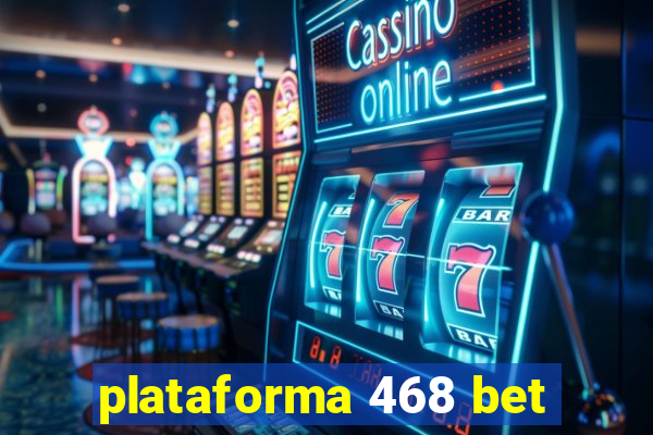 plataforma 468 bet